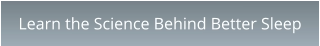 Learn the Science Behind Better Sleep